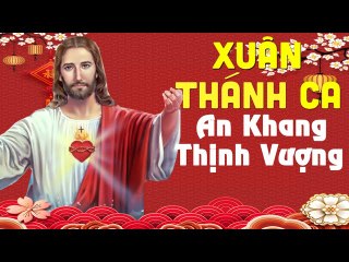 Xuân Thánh Ca 2020 An Khang Thịnh Vượng - Thánh Ca Mùa Xuân Hay Nhất Mừng Xuân Canh Tý