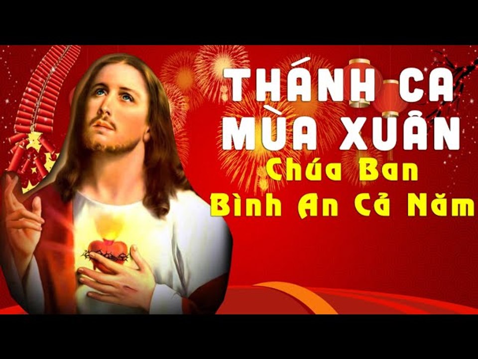 Thánh Ca Mùa Xuân Chúa Ban Bình An Nhân Loại - Nhạc Thánh Ca Mùa Xuân Hay Nhất