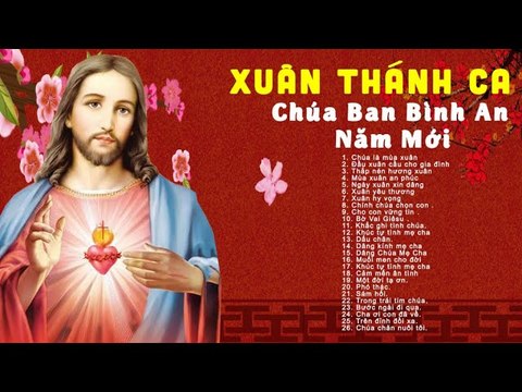Xuân Thánh Ca Chúa Ban Phước Lành - Những Ca Khúc Thánh Ca Mùa Xuân Hay Nhất 2020