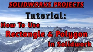 How to use Rectangle & Polygon Command in solidwork
