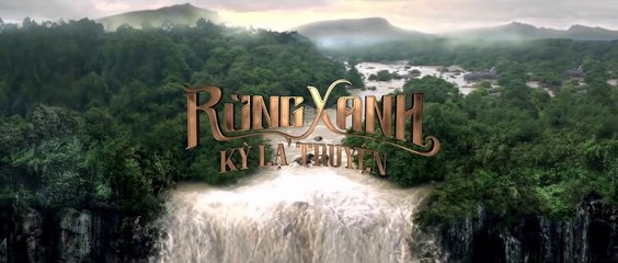 RUNG XANH KY LA TRUYEN (2017) Trailer VO - VIETNAM