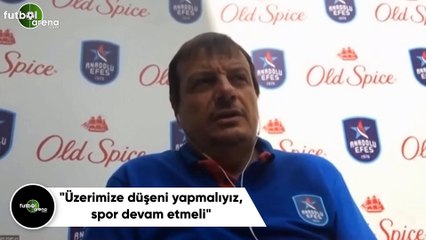 Ergin Ataman: "Üzerimize düşeni yapmalıyız, spor devam etmeli"