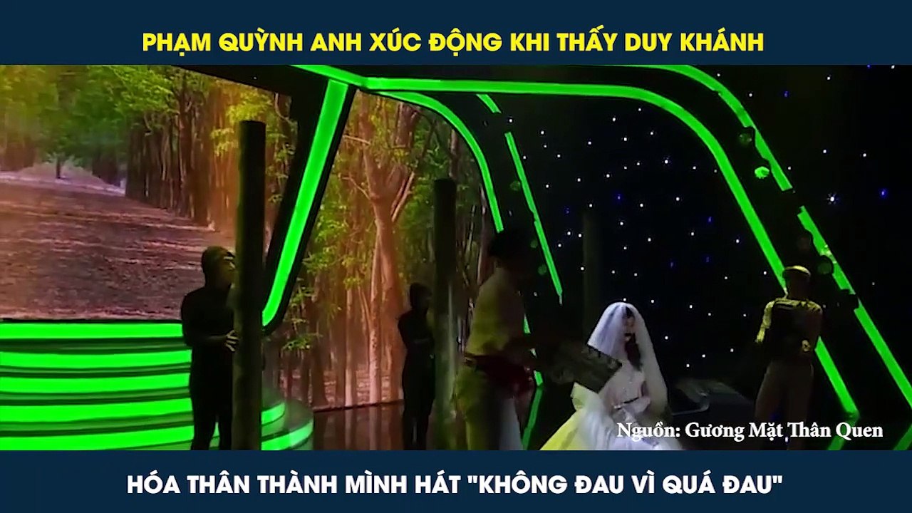 PHẠM QUỲNH ANH XÚC ĐỘNG KHI THẤY DUY KHÁNH