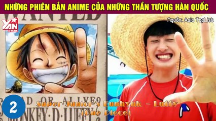 Những phiên bản Anime của nghệ sĩ thần tượng Hàn Quốc vô cùng đáng yêu