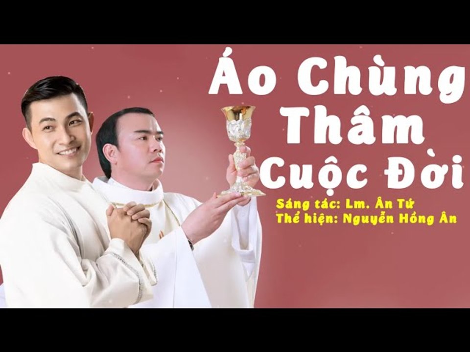 Áo Chùng Thâm Cuộc Đời - Nguyễn Hồng Ân [St. Lm Ân Tứ]