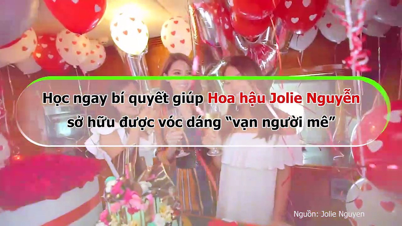 Học ngay bí quyết giúp Hoa hậu Jolie Nguyễn sở hữu được vóc dáng “vạn người mê”