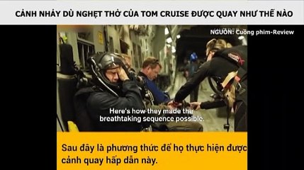 CẢNH NHẢY DÙ NGHẸT THỞ CỦA TOM CRUISE ĐƯỢC QUAY NHƯ THẾ NÀO