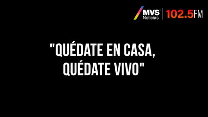 "Quédate en casa, Quédate vivo"