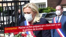 Coronavirus : Marine Le Pen prépare un « livre noir » sur la gestion de la crise