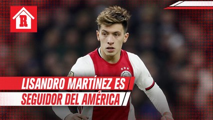 Edson Álvarez: 'A Lisandro Martínez del Ajax le gusta mucho el América'