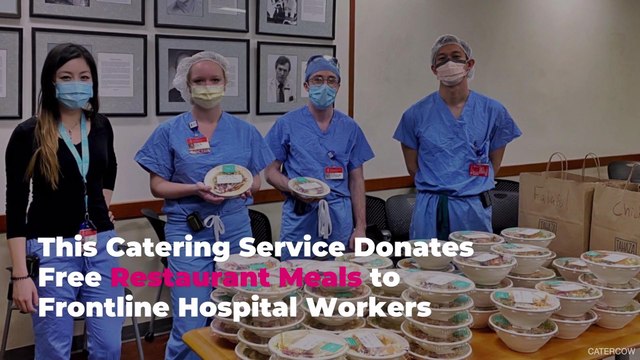 This Catering Service Donates Free Restaurant Meals to Frontline Hospital Workers