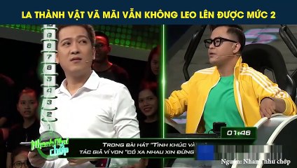 LA THÀNH VẬT VÃ MÃI VẪN KHÔNG LEO LÊN ĐƯỢC MỨC 2