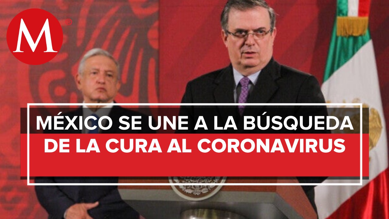 México participa en proyecto de ONU para elaborar vacuna contra coronavirus: Ebrard