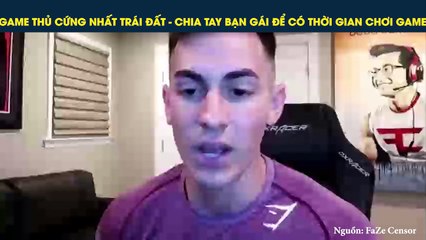 GAME THỦ CỨNG NHẤT TRÁI ĐẤT - CHIA TAY BẠN GÁI ĐỂ CÓ THỜI GIAN CHƠI GAME