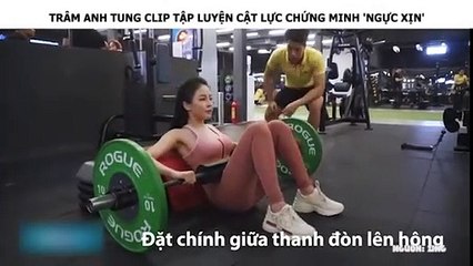 TRÂM ANH TUNG CLIP TẬP LUYỆN CẬT LỰC CHỨNG MINH 'NGỰC XỊN'