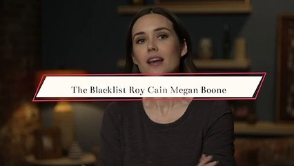 The Blacklist Roy Cain Megan Boone