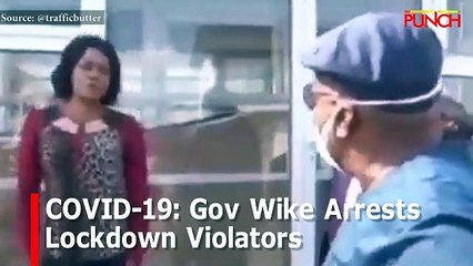 COVID-19: Gov Wike Arrests Lockdown Violators