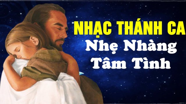 Nhạc Thánh Ca Nhẹ Nhàng Tâm Tình - Những Ca Khúc Nhạc Thánh Ca Bất Hủ Hay Nhất