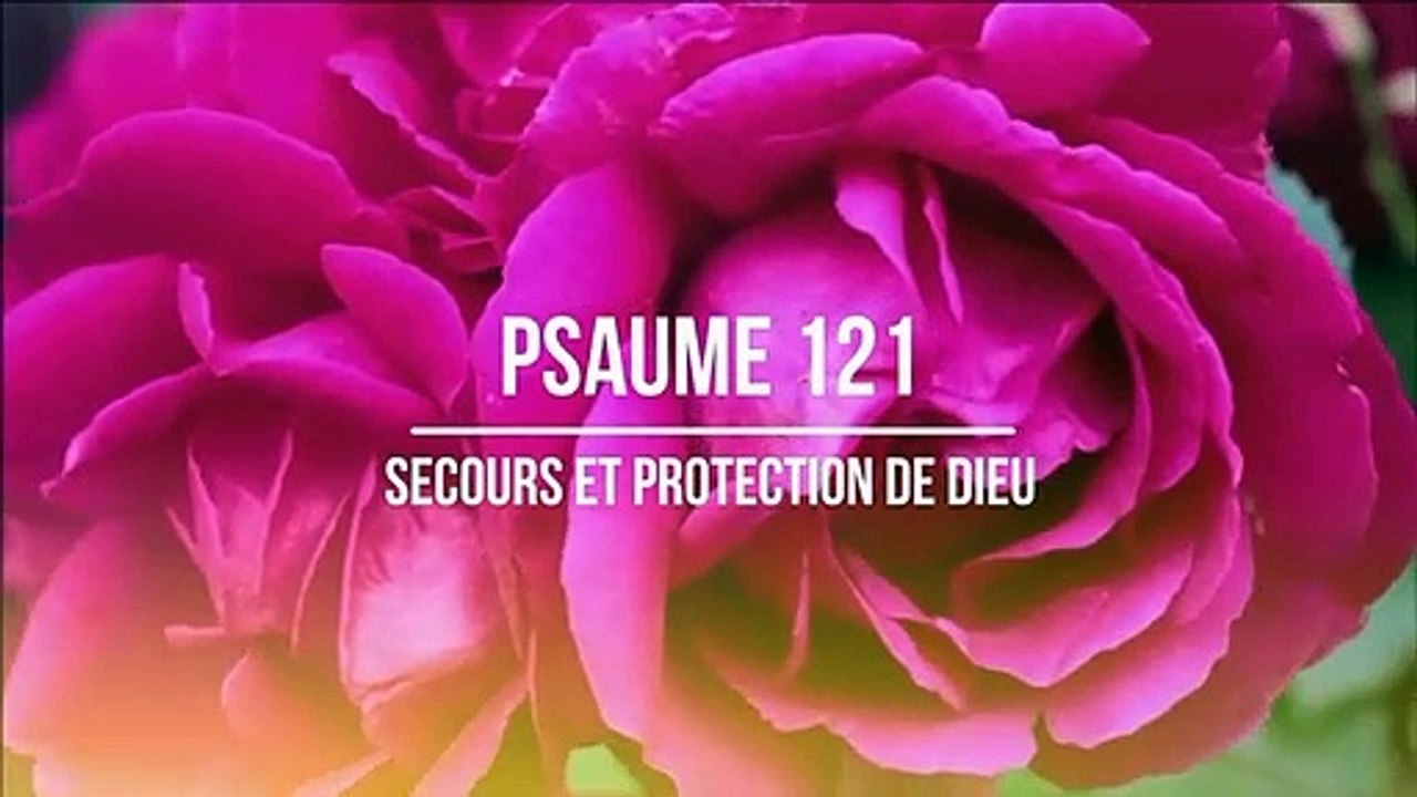 PSAUME  121 - PSAUME DE PROTECTION ET SECOURS DE DIEU