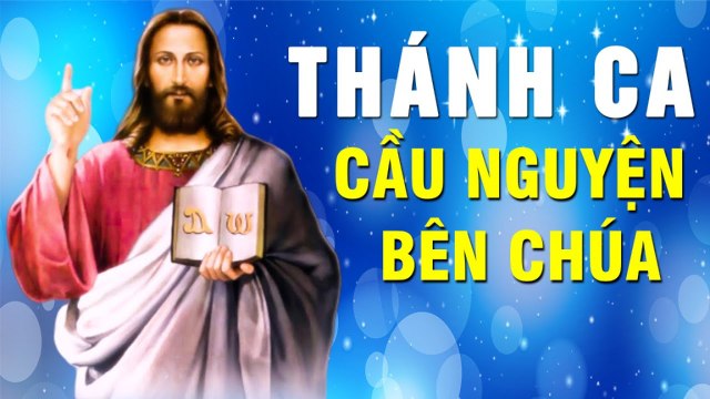 Thánh Ca Cầu Nguyện Bên Chúa - Tuyển Chọn Nhạc Thánh Ca Hay Nhất Đi Cùng Năm Tháng