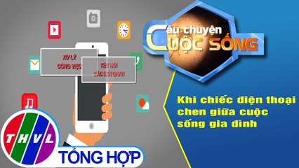 Khi chiếc điện thoại chen giữa cuộc sống gia đình