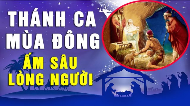Thánh Ca Mùa Đông Ấm Sâu Lòng Người - Những Ca Khúc Nhạc Thánh Ca Mùa Đông Hay Nhất