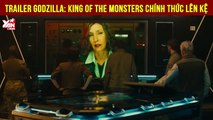 Trailer Godzilla chính thức lên kệ: chào đón vị vua mới của Trái Đất!