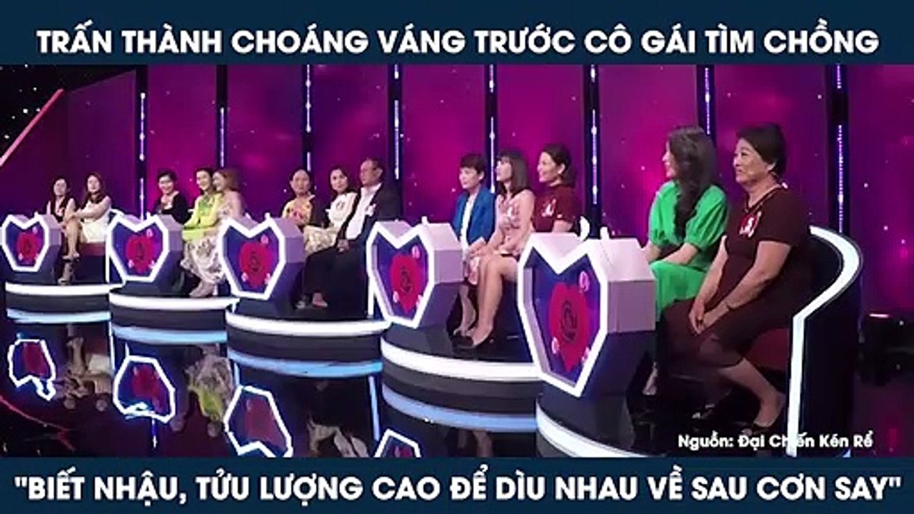 TRẤN THÀNH CHOÁNG VÁNG TRƯỚC CÔ GÁI TÌM CHỒNG