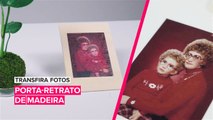 Transfira fotos: Porta-retrato de madeira