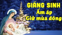 Thánh Ca Giáng Sinh Nghe Ấm Áp Giữa Mùa Đông Giá Lạnh  Nhạc Giáng Sinh Bất Hủ Hay Nhất