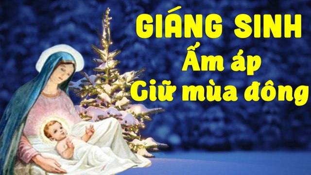 Thánh Ca Giáng Sinh Nghe Ấm Áp Giữa Mùa Đông Giá Lạnh Nhạc Giáng Sinh Bất Hủ Hay Nhất