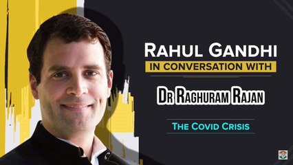 Shri Rahul Gandhi in conversation with Dr. Raghuram Rajan on COVID19 & its economic impact