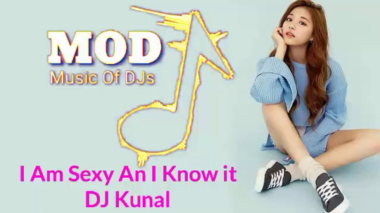 I Am Sexy An I Know It - DJ Kunal [Music Of DJs