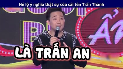 Hé lộ ý nghĩa thật sự của cái tên Trấn Thành