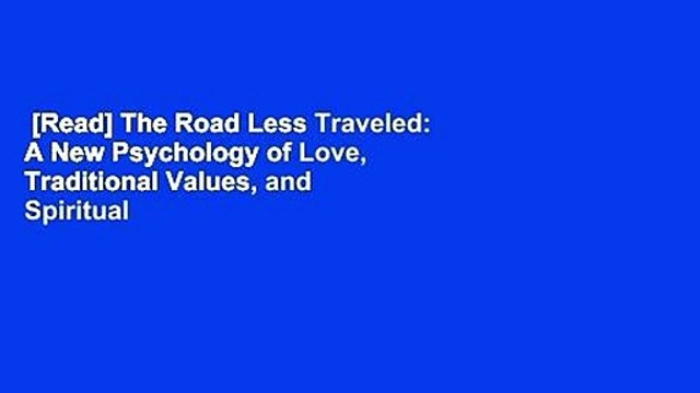 [Read] The Road Less Traveled: A New Psychology of Love, Traditional Values, and Spiritual