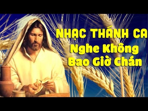 Nhạc Thánh Ca Về Chúa Nghe Không Bao Giờ Chán - Nhạc Thánh Ca Chọn Lọc Hay Nhất