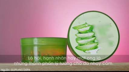 Những điều cần lưu ý cho cô nàng sở hữu làn da nhạy cảm