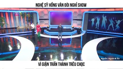 Nghệ Sỹ Hồng Vân Đòi Nghỉ Show Vì Giận Trấn Thành Trêu Chọc