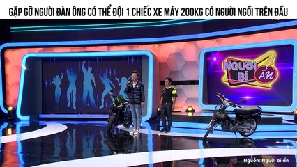 Gặp gỡ người đàn ông có thể đội 1 chiếc xe máy 200kg có người ngồi trên đầu