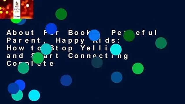 About For Books Peaceful Parent, Happy Kids: How to Stop Yelling and Start Connecting Complete