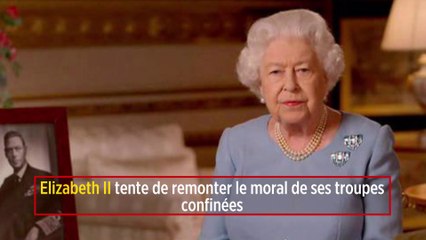 Elizabeth II tente de remonter le moral de ses troupes confinées