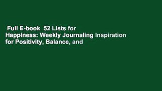 Full E-book  52 Lists for Happiness: Weekly Journaling Inspiration for Positivity, Balance, and
