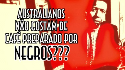Australianos não gostam de café preparado por negros? - EMVB - Emerson Martins Video Blog 2014