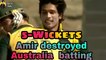 Muhammad Amir Bolling | Amir taken 5 wickets against Australia | Ejaz tv