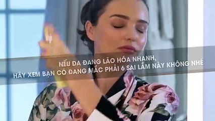 Nếu da đang lão hóa nhanh, hãy xem bạn có đang mắc 6 sai lầm này không nhé