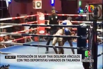 Federación de Muay Thai deslinda vínculos con tres deportistas varados en Tailandia
