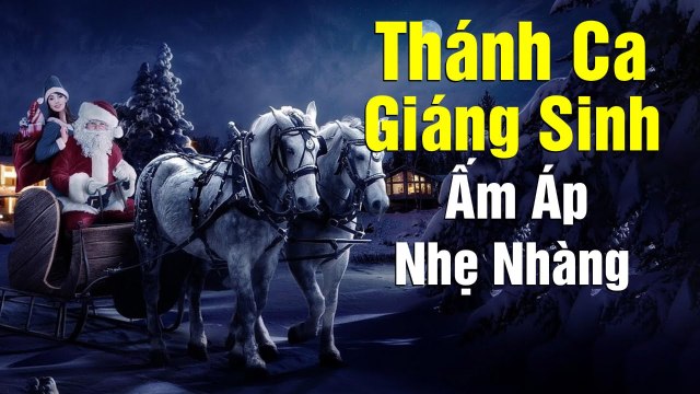 Thánh Ca Giáng Sinh Bất Hủ Ấm Áp Nhẹ Nhàng - Hai Mùa Noel - Nhạc Giáng Sinh, Nhạc Noel Hay Nhất 2020