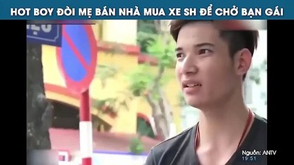 HOT BOY ĐÒI MẸ BÁN NHÀ MUA XE SH ĐỂ CHỞ BẠN GÁI