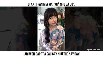 , Hari Won đáp trả sâu cay như thế này đây!