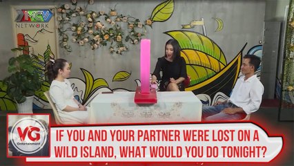 IF YOU AND YOUR PARTNER WERE LOST ON A WILD ISLAND, WHAT WOULD YOU DO TONIGHT?